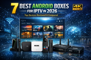 Best Android Box for IPTV 2026: Top 7 Devices Compared & Reviewed